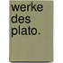 Werke des Plato.