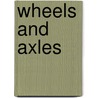 Wheels and Axles door Daisy Allyn