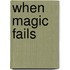 When Magic Fails