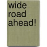 Wide Road Ahead! by Henry B. Lent