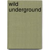 Wild Underground by Neil Champion