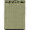 Windmühlenwesen door B. Cher Gruppe