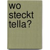 Wo steckt Tella? by Otfried Preußler