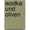 Wodka und Oliven by Adrian Kasnitz