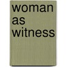 Woman as Witness door Robert J. Andreach