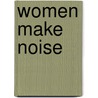 Women Make Noise by Julia Downes