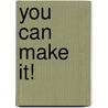 You Can Make It! door Kenneth W. Hagin