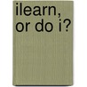 iLearn, or Do I? door Jane Cocks