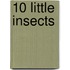10 Little Insects