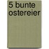 5 bunte Ostereier