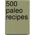 500 Paleo Recipes
