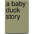 A Baby Duck Story