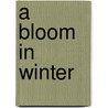 A Bloom in Winter door T.J. Brown