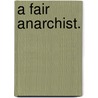 A Fair Anarchist. door Percy Clifford