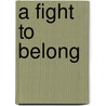 A Fight to Belong by Alan Gibbons