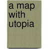 A Map with Utopia door Jody Price