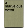 A Marvelous Event door Susan McCloskey