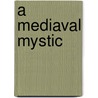 A Mediaval Mystic door Vincent Joseph Scully