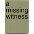 A Missing Witness