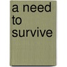 A Need To Survive door Linah M. Baskin
