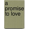 A Promise to Love door Serena B. Miller