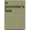 A Promoter's Tale door Mr Geoff Docherty