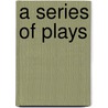 A Series Of Plays door Joanna Baillie