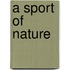 A Sport of Nature