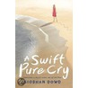 A Swift, Pure Cry by Siobhan Dowd