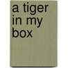A Tiger in My Box door Malcolm Higgins