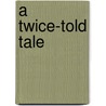 A Twice-Told Tale door Theodore Robert Young