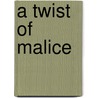A Twist of Malice door Jean Rae Baxter