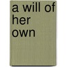 A Will of Her Own by Patricia Degroot