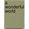 A Wonderful World door Nick Margesson