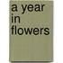 A Year in Flowers