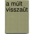 A múlt visszaüt