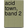 Acid Town, Band 2 door Kyugo