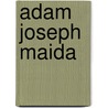 Adam Joseph Maida by Jesse Russell