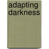 Adapting Darkness by Tom Arne Skretteberg