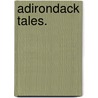 Adirondack Tales. door William Henry Harrison Murray
