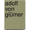 Adolf von Glümer door Jesse Russell