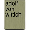 Adolf von Wittich door Jesse Russell