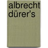 Albrecht Dürer's by B. Hausmann Oberbaurath