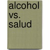 Alcohol Vs. Salud door Jose Antonio Serrano