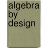 Algebra By Design door Russell F. Jacobs