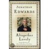 Altogether Lovely door Jonathan Edwards