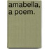 Amabella, a poem.