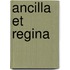Ancilla et Regina