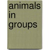Animals in Groups door Anna Claybourne