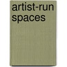 Artist-Run Spaces door Gabriele Detterer